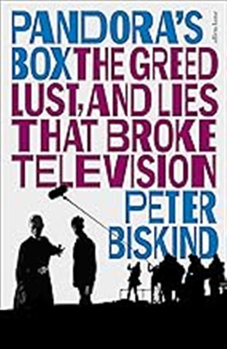Pandoras Box: The Greed, Lust, And Lies That Broke Televisi