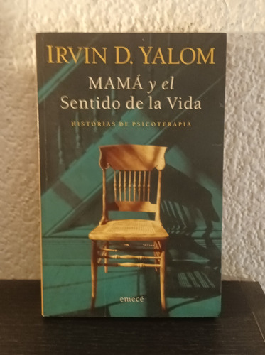 Mamá Y El Sentido De La Vida - Irvin D. Yalom