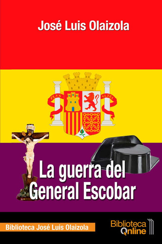 La Guerra Del General Escobar, De Olaizola Sarriá, José Luis., Vol. 1. Editorial Bibliotecaonline, Tapa Blanda En Español