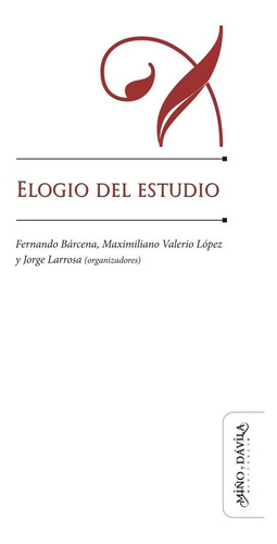 Elogio Del Estudio / Bárcena, López Y Larrosa (orgs.)