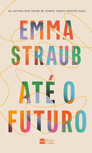 Até o futuro, de Emma Straub. Editora HarperCollins, capa mole, edição 1 em português, 2024