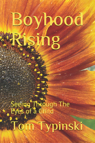 Boyhood Rising: Seeing Through The Eyes Of A Child, De Typinski, Tom. Editorial Lightning Source Inc, Tapa Blanda En Inglés
