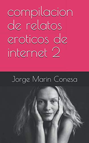 Compilacion De Relatos Eroticos De Internet 2 -relatos Porn