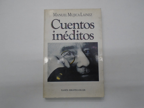 Cuentos Inéditos - Mujica Lainez - Planeta