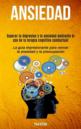 Libro Ansiedad: Superar La Depresion Y La Ansiedad Medi Lcm1