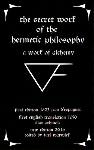 The Secret Work Of The Hermetic Philosophy: A Work Of Alchemy, De Ashmole, Elias. Editorial Createspace, Tapa Blanda En Inglés