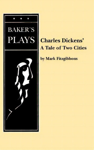 A Tale Of Two Cities, De Fitzgibbons, Mark. Baker's Plays, Vol. 1. Editorial Bakers Plays (ma), Tapa Blanda En Inglés