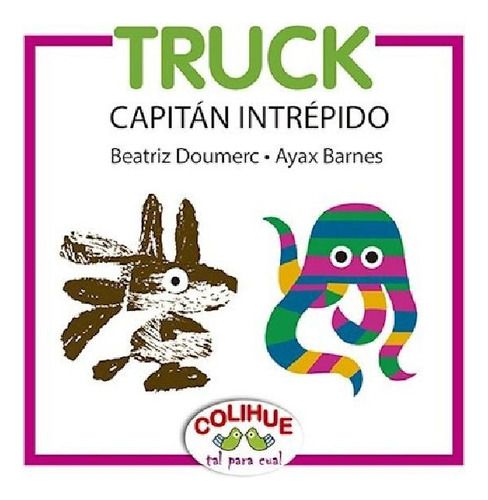 Libro - Truck Capitan Intrepido (coleccion Tal Para Cual) -