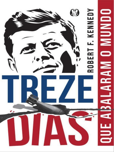 Treze Dias: Que Abalaram O Mundo, De Kennedy, Robert F.. Editora Citadel Grupo Editorial, Capa Mole Em Português
