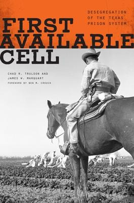 Libro First Available Cell : Desegregation Of The Texas P...