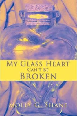 My Glass Heart Can't Be Broken - Molly G Shane (paperback)