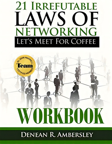 21 Irrefutable Laws Of Networking: Letøs Meet For Coffee - Workbook, De Ambersley, Denean R. Editorial Denean The Coffee Queen, Llc, Tapa Blanda En Inglés