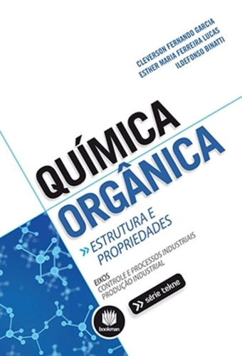 Química orgânica: Estrutura e Propriedades, de Garcia, Cleverson Fernando. Série Tekne Bookman Companhia Editora Ltda., capa mole em português, 2014