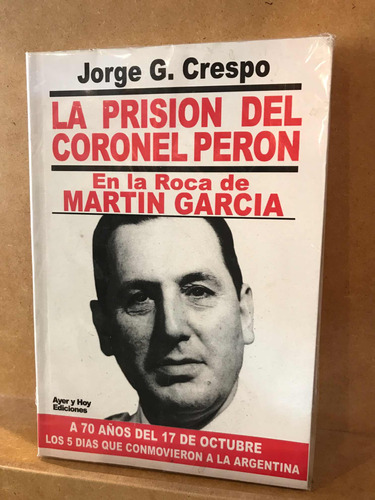 La Prisión Del Coronel Perón