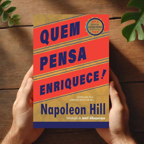Napoleon Hill Ensina Em Quem Pensa Enriquece Como Criar Uma Vida Próspera