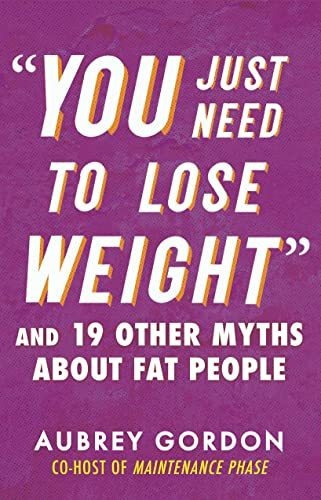 Book :  You Just Need To Lose Weight  And 19 Other Myths