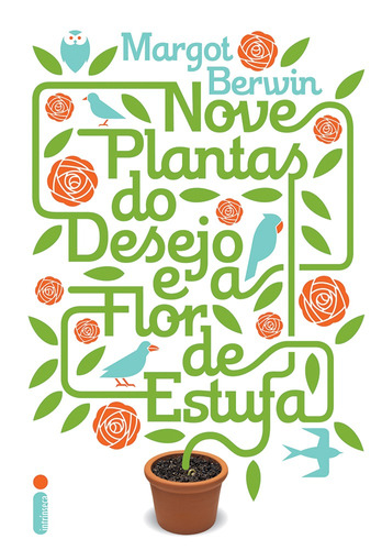 Nove plantas do desejo e a flor de estufa, de Berwin, Margot. Editora Intrínseca Ltda., capa mole em português, 2010