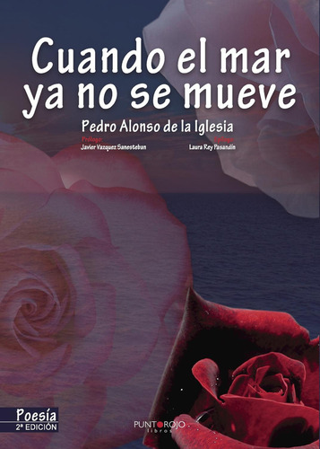 Cuando El Mar Ya No Se Mueve, De Alonso De La Iglesia , Pedro.., Vol. 1.0. Editorial Punto Rojo Libros S.l., Tapa Blanda, Edición 1.0 En Español, 2032