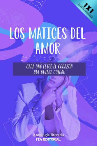 Libro: Los Matices Del Amor: Cada Uno El Corazón Que Quiere