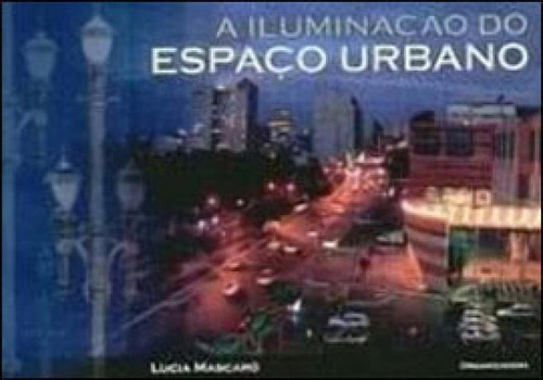 Iluminaçao Do Espaco Urbano, De Mascaro, Lucia R. De. Editora Masquatro, Capa Mole Em Português