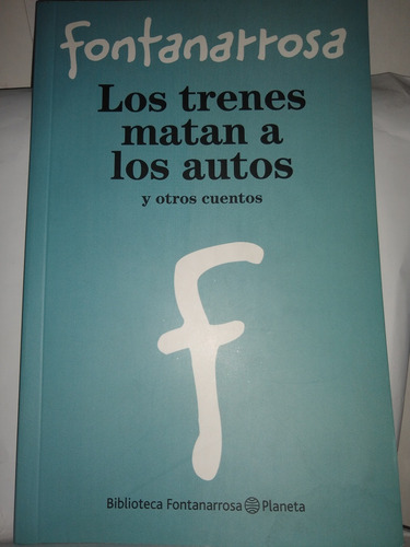 Los Trenes Matan A Los Autos Y Otros Fontanarrosa Planeta 