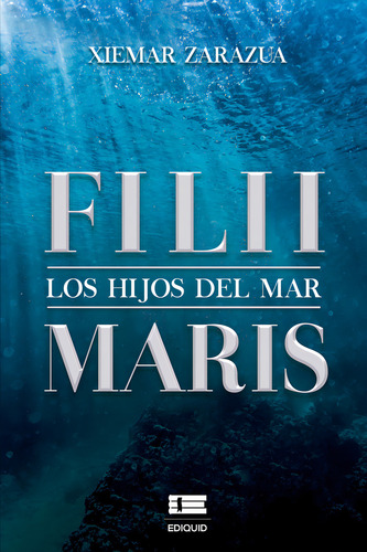 Filii-maris. Los Hijos Del Mar: , De Zarazua Xiemar., Vol. 1. Editorial Ediquid, Tapa Pasta Blanda, Edición 1 En Español, 2023