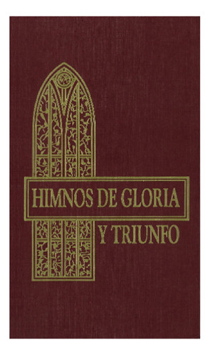 Himnos De Gloria Y Triunfo - Tapa Dura