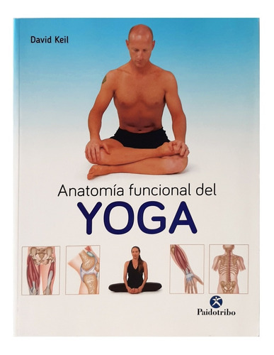 Libro Yoga, Anatomía Funcional Del · David Keil · Paidotribo