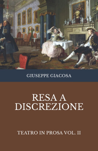 Libro: Resa A Discrezione: Teatro In Prosa Vol. Ii (italian