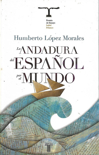 La Andadura Del Español Por El Mundo Humberto Lopez Morales