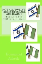 Comprar Libro Not All Twelve Tribes Of Israel Are Jewish: The Los...