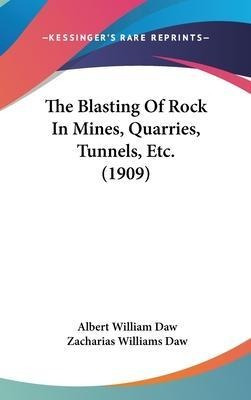 Libro The Blasting Of Rock In Mines, Quarries, Tunnels, E...