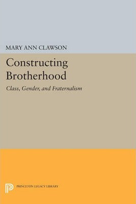 Libro Constructing Brotherhood : Class, Gender, And Frate...