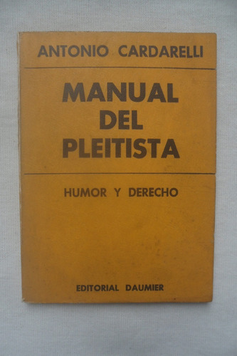 Manual Del Pleitista, Humor Y Derecho - Antonio Cardarelli