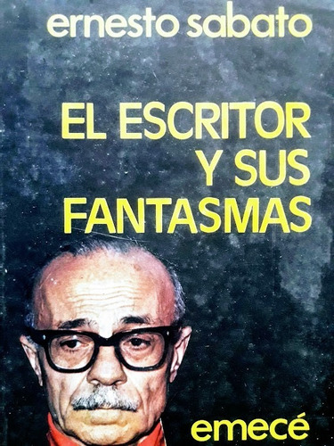  El Escritor Y Sus Fantasmas - Ernesto Sábato 