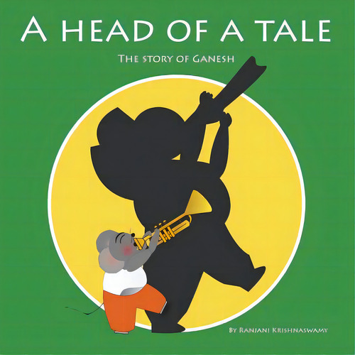 A Head Of A Tale: The Story Of Ganesh, De Krishnaswamy, Ranjani. Editorial Lightning Source Inc, Tapa Blanda En Inglés