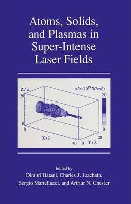 Libro Atoms, Solids, And Plasmas In Super-intense Laser F...