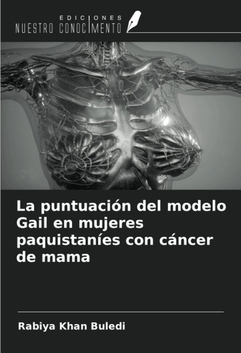 La Puntuación Del Modelo Gail En Mujeres Paquistaníes Con Cá