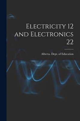 Libro Electricity 12 And Electronics 22 - Alberta Dept Of...