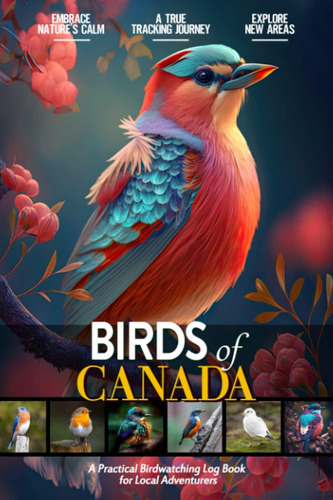 Libro: Birds Of Canada: Bird Watching Log Book For Local And