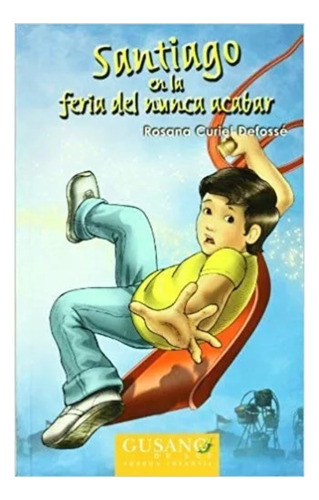 Santiago En La Feria Del Nunca Acabar Curiel Defossé Cuentos