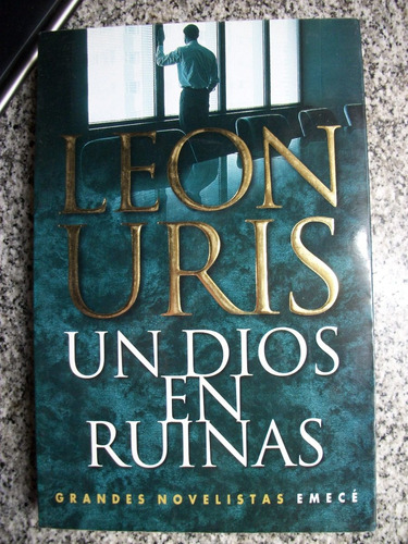 Un Dios En Ruinas Leon Uris 1ªed.2000 Emece    C13v.