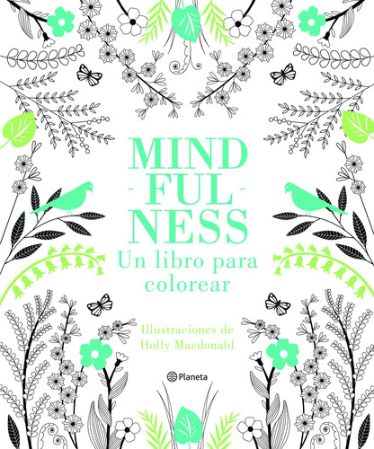 Mindfulness para colorear, de Macdonald, Holly. Serie Fuera de colección Editorial Planeta México, tapa blanda en español, 2016