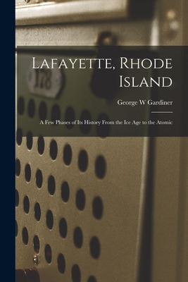 Libro Lafayette, Rhode Island; A Few Phases Of Its Histor...