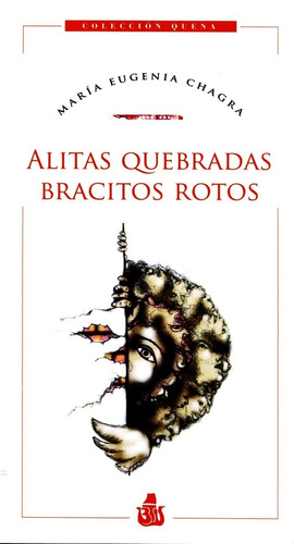 Alitas Quebradas Bracitos Rotos - Maria Eugenia Chagra