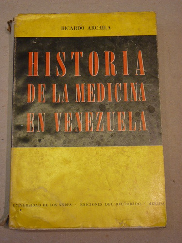 Archila, R. Historia De La Medicina En Venezuela. 1966
