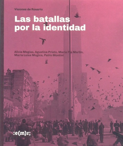 Las Batallas Por La Identidad - Megias, Alicia, De Megias, Alicia. Editorial Municipalidad De Rosario En Español