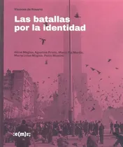 Comprar Las Batallas Por La Identidad - Megias, Alicia, De Megias, Alicia. Editorial Municipalidad De Rosario En Español