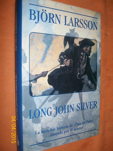 Long John Silver - Bjorn Larsson  - Edic. B 1997 - Tapa Dura
