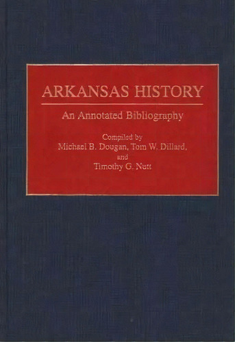 Arkansas History, De Tom W. Dillard. Editorial Abc Clio, Tapa Dura En Inglés